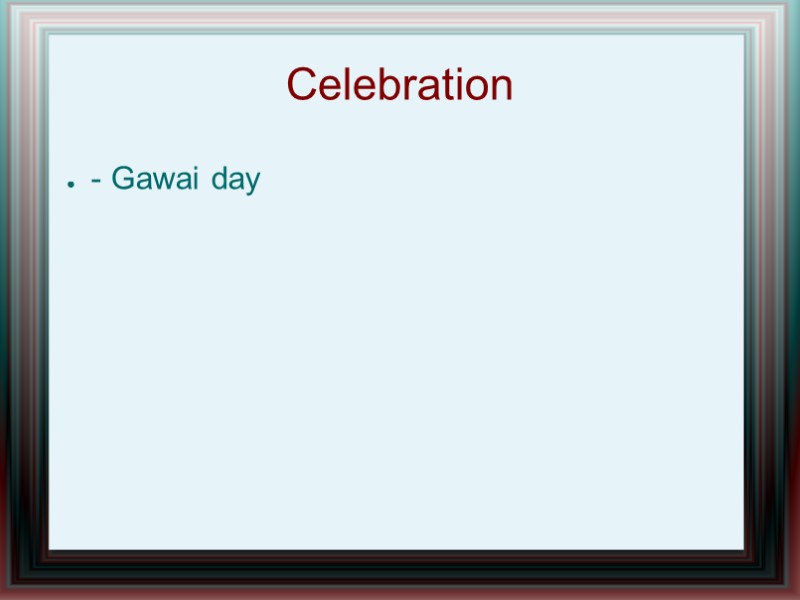 Celebration - Gawai day